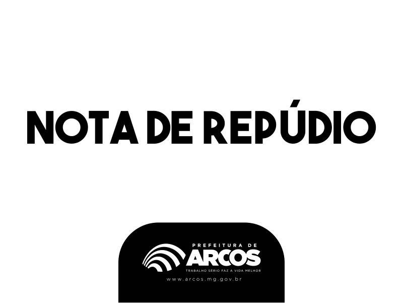 PREFEITURA DE ARCOS EMITE NOTA DE REPÚDIO