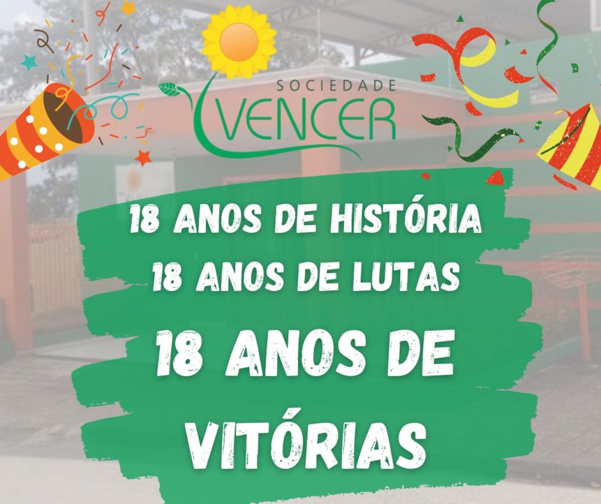 Nesse dia 26 de agosto, a Sociedade Vencer completa 18 anos de existência