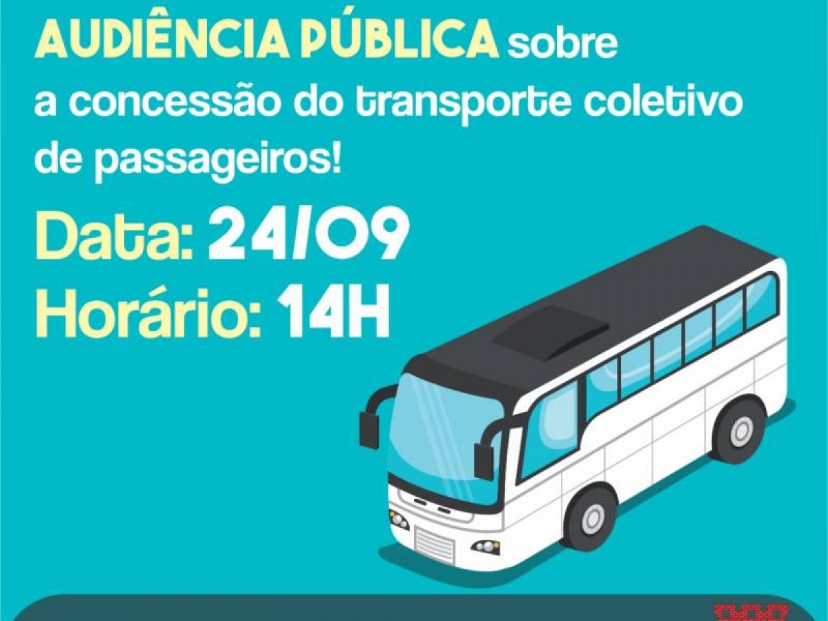 UTILIDADE PÚBLICA: PARTICIPE DA AUDIÊNCIA PÚBLICA SOBRE A CONCESSÃO DO TRANSPORTE COLETIVO DE PASSAGEIROS