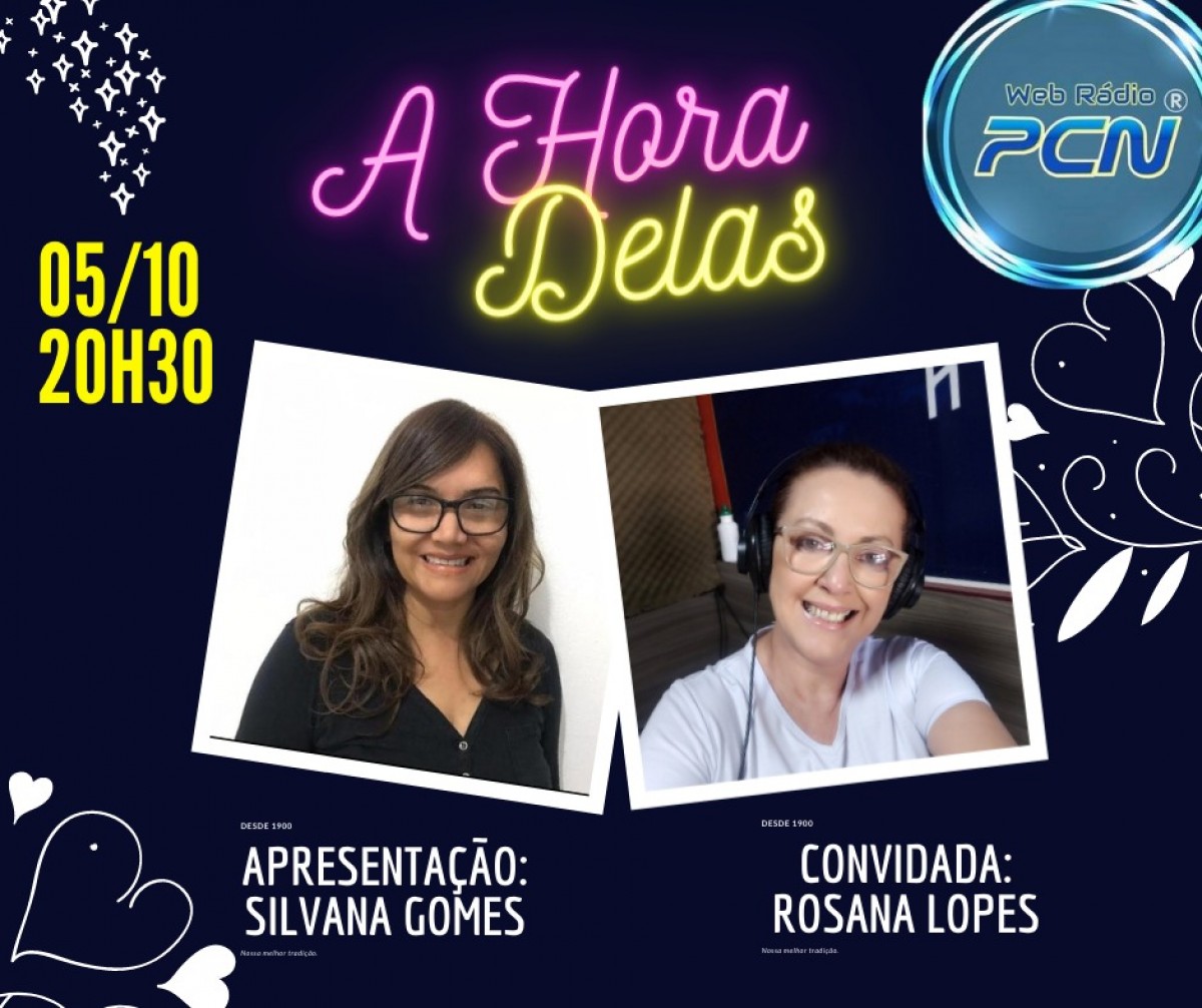 Web PCN: Programa A HORA DELAS recebe nesta terça (5) a radialista Rosana Lopes
