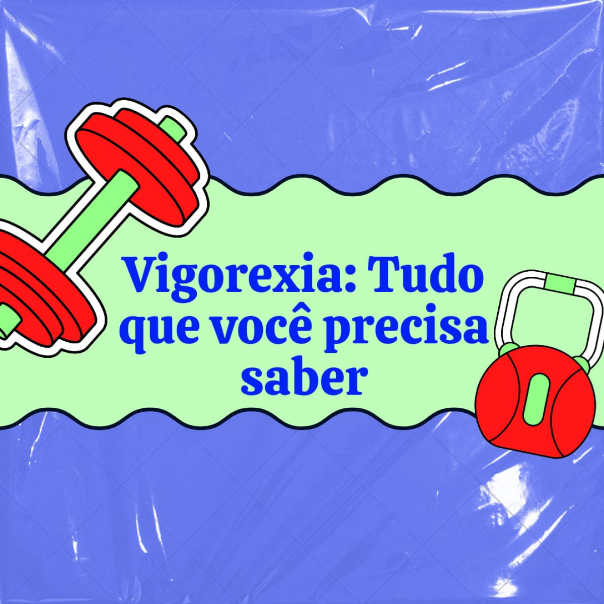 Vigorexia: Tudo que você precisa saber