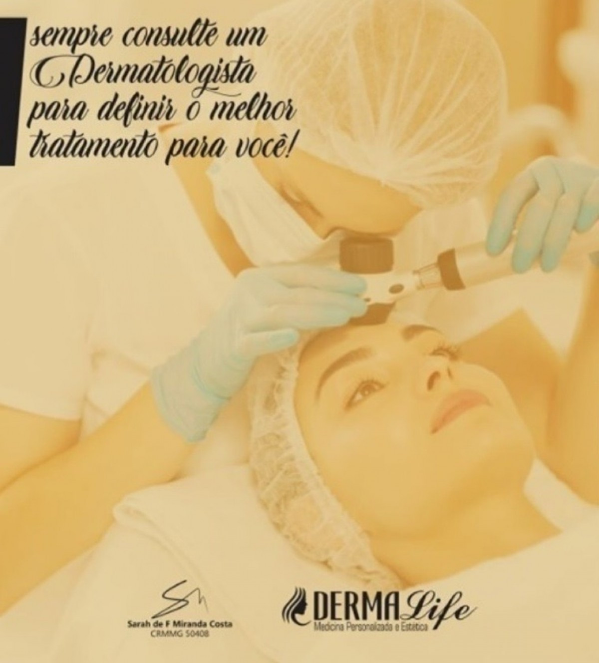 Sempre consulte um dermatologista para definir o melhor tratamento para você