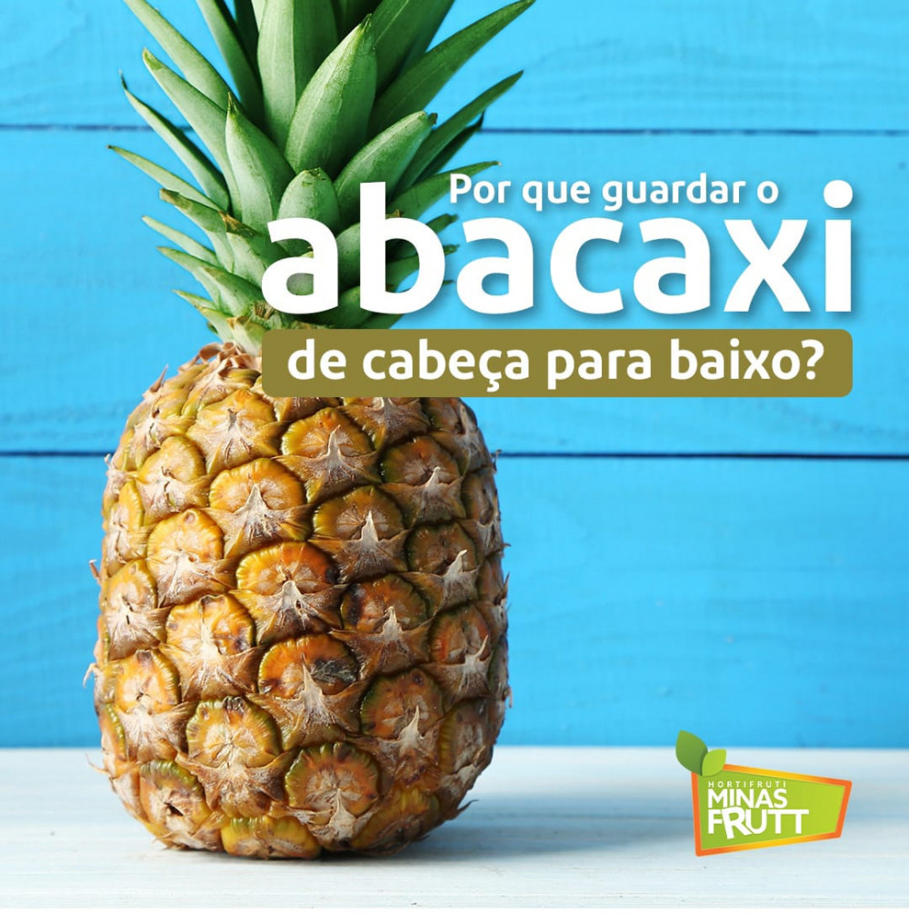Porque guardar o abacaxi de cabeça para baixo?