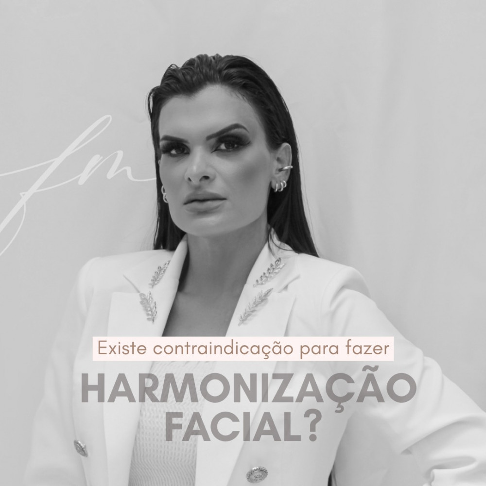 Existe contraindicação para fazer harmonização facial?