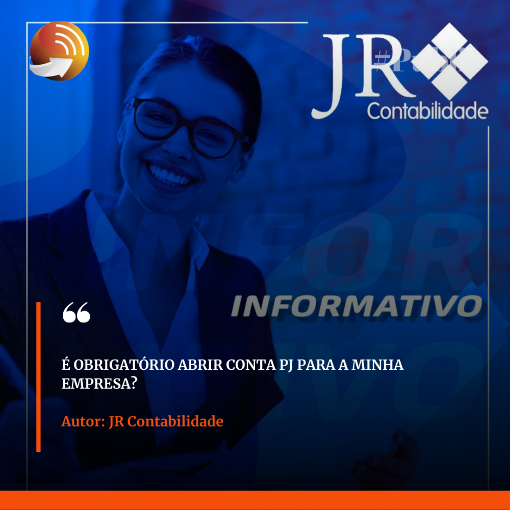 É OBRIGATÓRIO ABRIR CONTA PJ PARA A MINHA EMPRESA?
