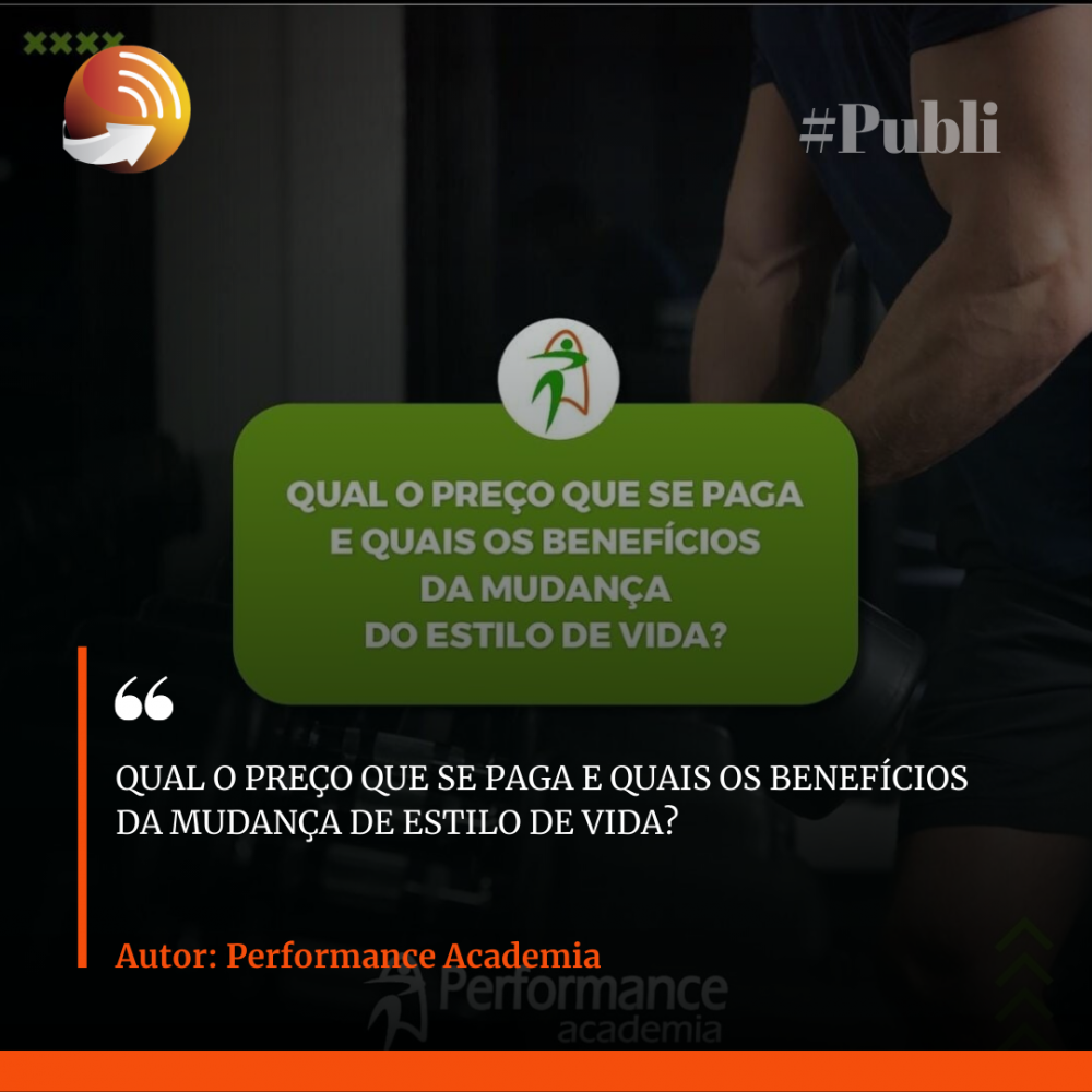 Qual o preço que se paga e quais os benefícios da mudança de estilo de vida?