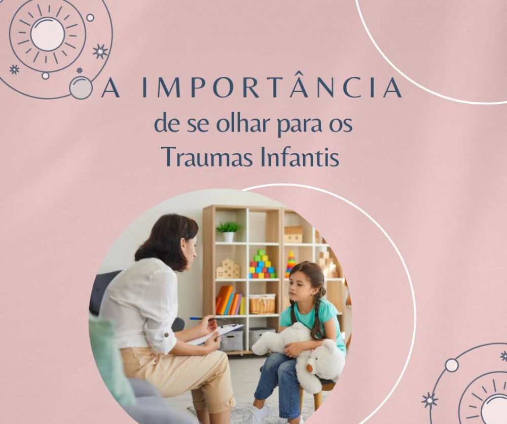 A importância para se olhar para os traumas infantis