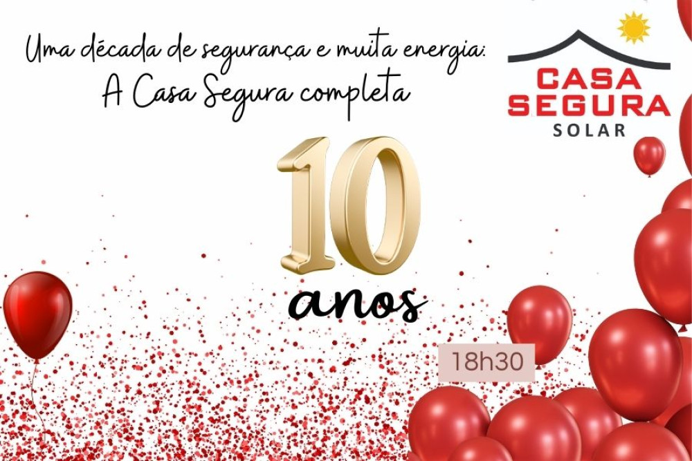10 anos de Casa Segura: Uma década de confiança, dedicação e conquistas!